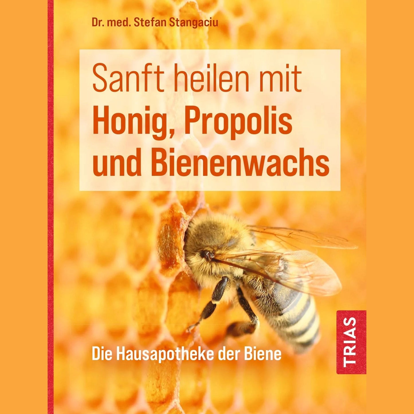 Sanft heilen mit Honig, Propolis und Bienenwachs