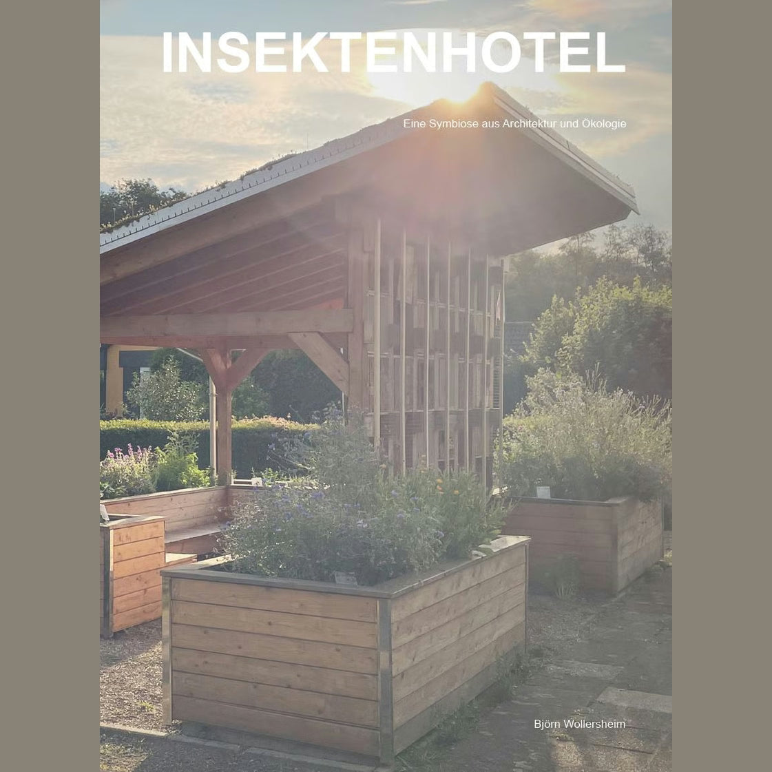 Insektenhotel - Eine Symbiose aus Architektur und Ökologie